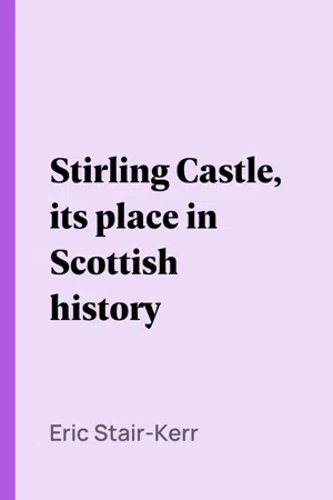 Stirling Castle, its place in Scottish history