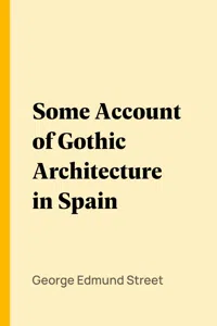 Some Account of Gothic Architecture in Spain_cover