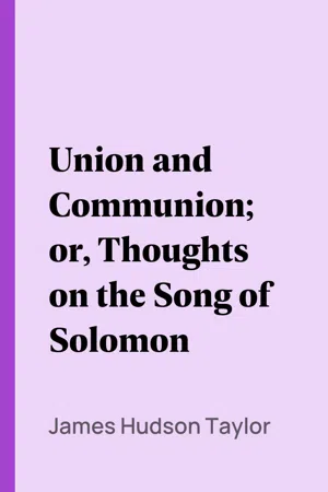 Union and Communion; or, Thoughts on the Song of Solomon