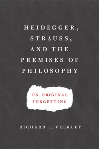 Heidegger, Strauss, and the Premises of Philosophy_cover