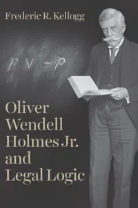 Oliver Wendell Holmes Jr. and Legal Logic_cover