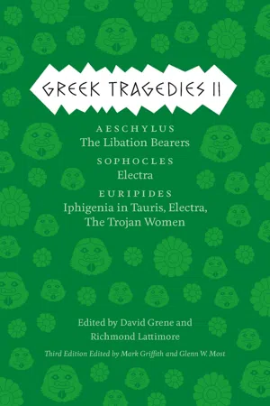 Greek Tragedies 2: Aeschylus: The Libation Bearers; Sophocles: Electra; Euripides