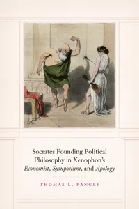 Socrates Founding Political Philosophy in Xenophon's "Economist", "Symposium", and "Apology"_cover