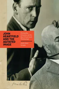 John Heartfield and the Agitated Image_cover