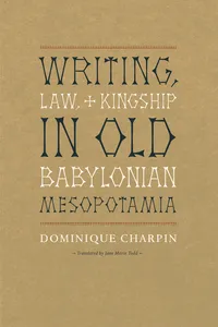 Writing, Law, and Kingship in Old Babylonian Mesopotamia_cover