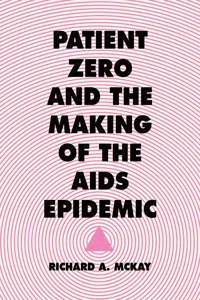 Patient Zero and the Making of the AIDS Epidemic_cover