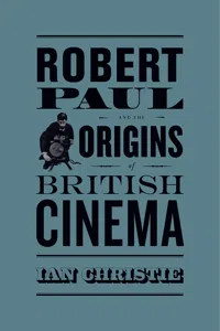 Robert Paul and the Origins of British Cinema_cover