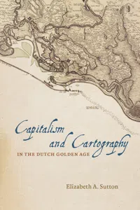 Capitalism and Cartography in the Dutch Golden Age_cover