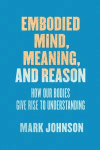 Embodied Mind, Meaning, and Reason_cover
