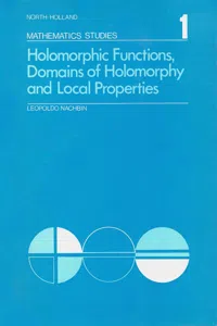 Holomorphic Functions, Domains of Holomorphy and Local Properties_cover