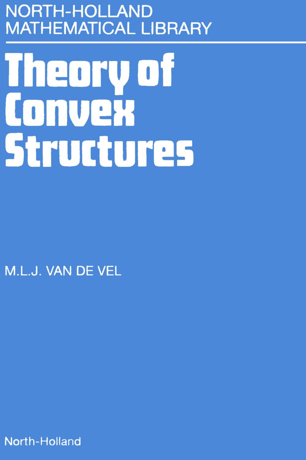 PDF] Theory of Convex Structures by M.L.J. van de Vel