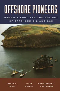 Offshore Pioneers: Brown & Root and the History of Offshore Oil and Gas_cover