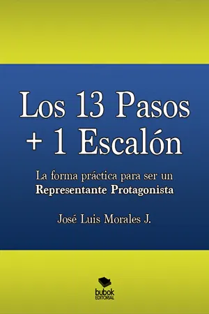 Los 13 Pasos + 1 Escalón. La forma práctica para ser un Representante Protagonista