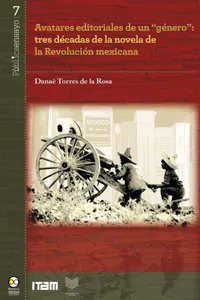 Avatares editoriales de un "género": tres décadas de la novela de la Revolución mexicana_cover