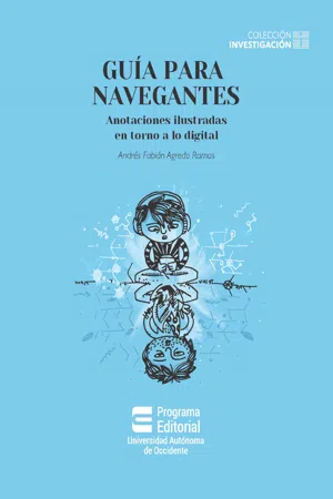 Guía para navegantes: anotaciones ilustradas en torno a lo digital