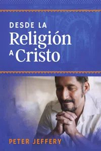 Desde la religión a Cristo_cover