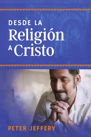 Desde la religión a Cristo