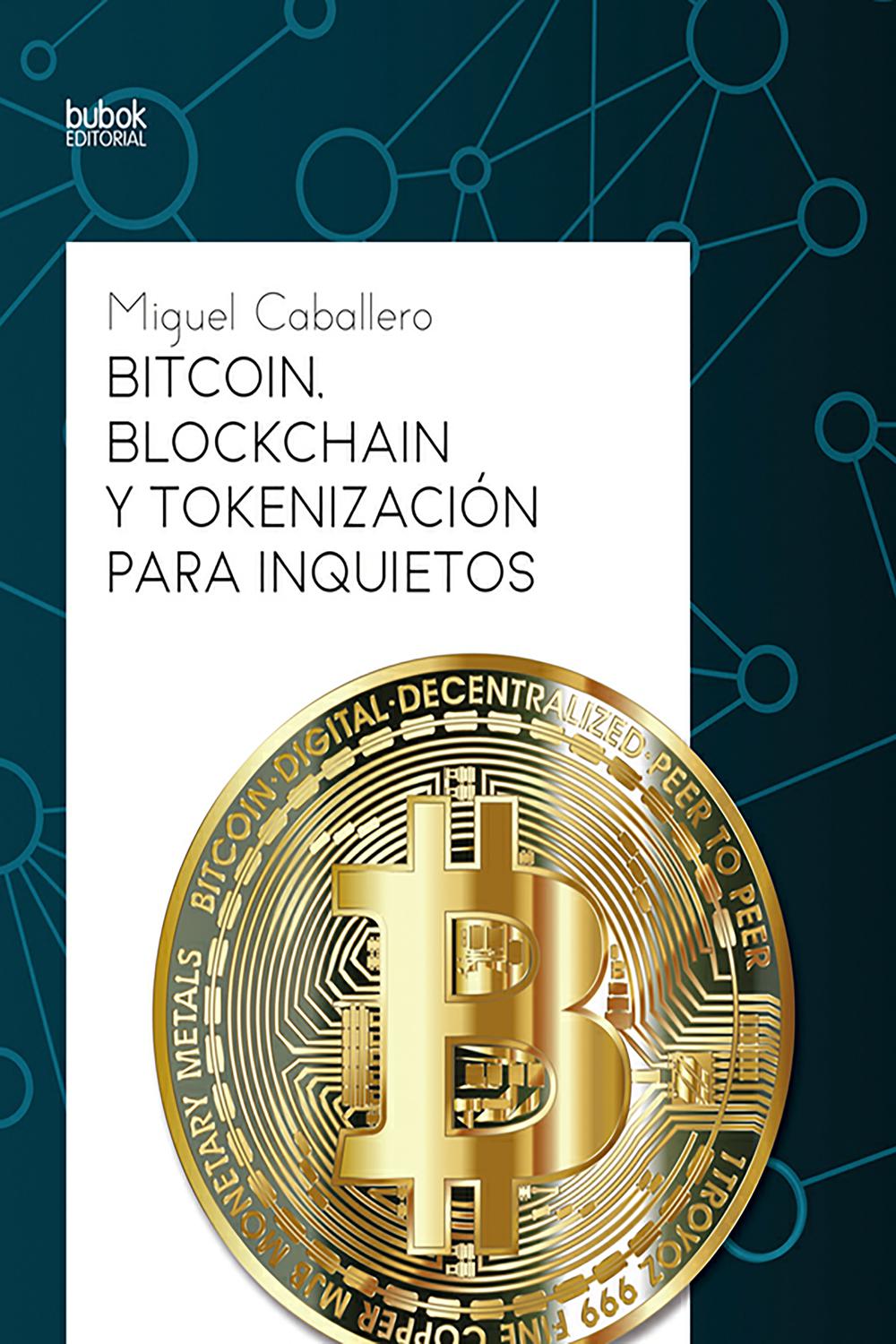 PDF] Bitcoin, Blockchain y tokenización para inquietos de Miguel Caballero  () | 9788468543215