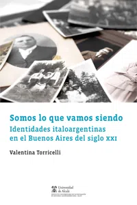 Somos lo que vamos siendo. Identidades italoargentinas en el Buenos Aires del siglo XXI_cover