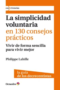 La simplicidad voluntaria en 130 consejos prácticos_cover