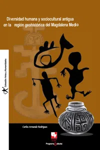 Diversidad humana y sociocultural antigua en la región geohistórica del Magdalena Medio_cover