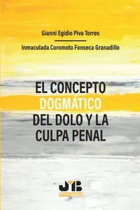 El concepto dogmático del dolo y la culpa penal_cover