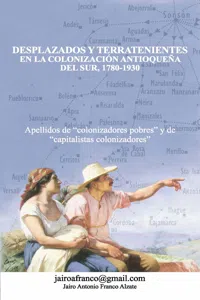 Desplazados y terratenientes en la colonización antioqueña del sur, 1780-1930_cover