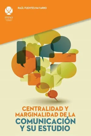 Centralidad y marginalidad de la comunicación y su estudio