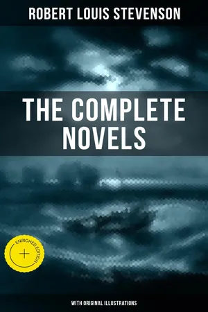 The Complete Novels of Robert Louis Stevenson (With Original Illustrations)