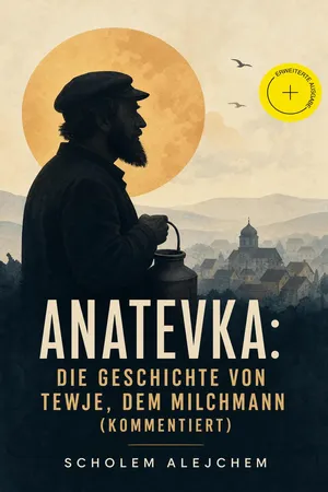 Anatevka: Die Geschichte von Tewje, dem Milchmann (Kommentiert)