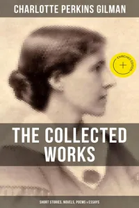 The Collected Works of Charlotte Perkins Gilman: Short Stories, Novels, Poems & Essays_cover