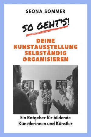 So geht's! Deine Kunstausstellung selbständig organisieren