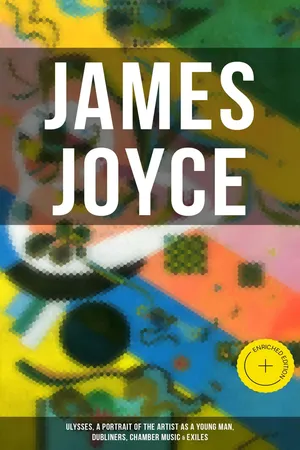 JAMES JOYCE: Ulysses, A Portrait of the Artist as a Young Man, Dubliners, Chamber Music & Exiles