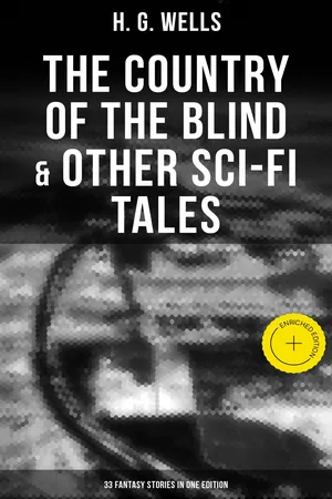 The Country of the Blind & Other Sci-Fi Tales - 33 Fantasy Stories in One Edition