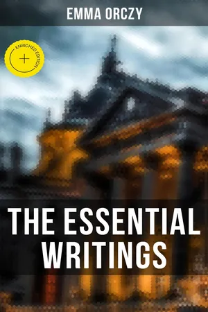 The Essential Writings of Emma Orczy