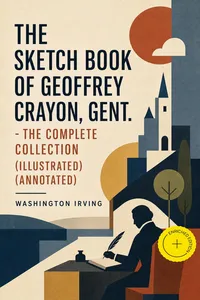 The Sketch Book of Geoffrey Crayon, Gent. - The Complete Collection
