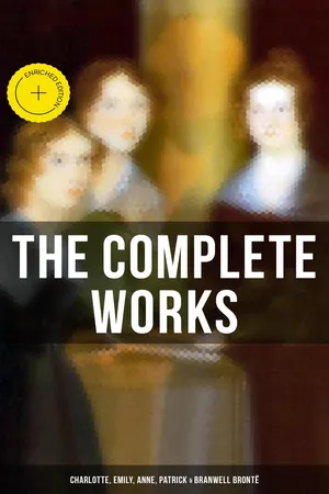 The Complete Works: Charlotte, Emily, Anne, Patrick & Branwell Brontë