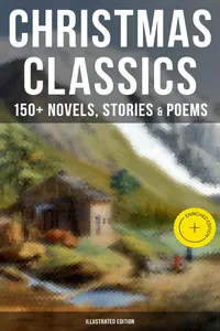 Christmas Classics: 150+ Novels, Stories & Poems_cover