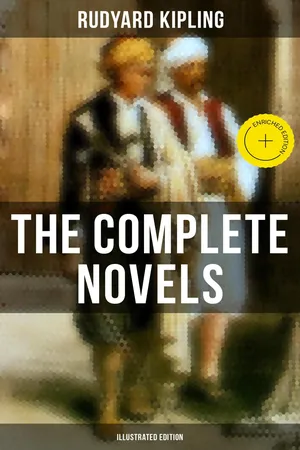 The Complete Novels of Rudyard Kipling (Illustrated Edition)