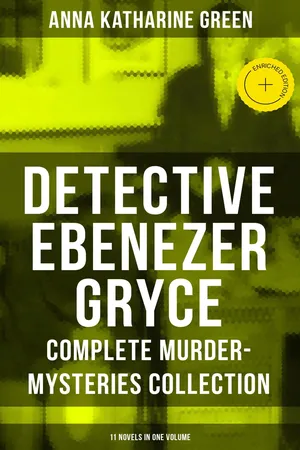 Detective Ebenezer Gryce - Complete Murder-Mysteries Collection: 11 Novels in One Volume