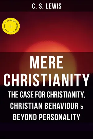 MERE CHRISTIANITY: The Case for Christianity, Christian Behaviour & Beyond Personality