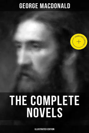 The Complete Novels of George MacDonald (Illustrated Edition)