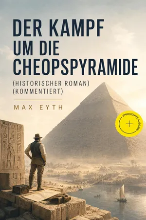 Der Kampf um die Cheopspyramide (Historischer Roman) (Kommentiert)