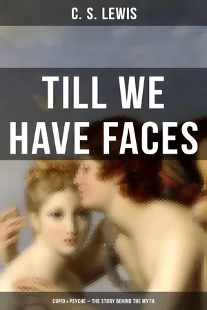 TILL WE HAVE FACES (Cupid & Psyche โ The Story Behind the Myth)
