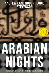 ARABIAN NIGHTS: Andrew Lang's 1001 Nights & R. L. Stevenson's New Arabian Nights