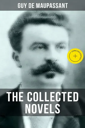 THE COLLECTED NOVELS OF GUY DE MAUPASSANT