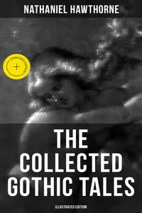 The Collected Gothic Tales of Nathaniel Hawthorne
