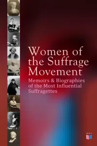 Women of the Suffrage Movement: Memoirs & Biographies of the Most Influential Suffragettes_cover