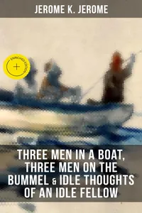 JEROME K. JEROME: Three Men in a Boat, Three Men on the Bummel & Idle Thoughts of an Idle Fellow_cover