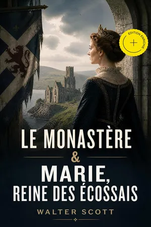 Le Monastère & Marie, reine des Écossais (Annoté)